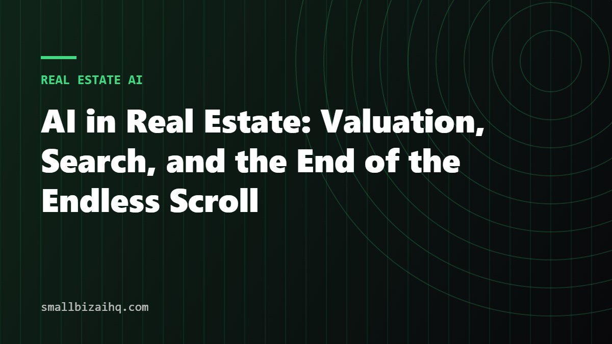 AI in Real Estate: Valuation, Search, and the End of the Endless Scroll